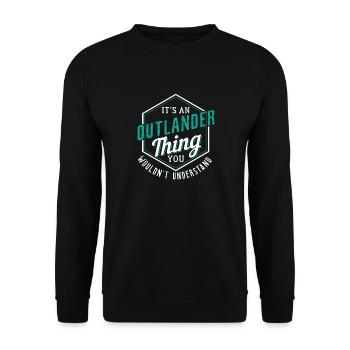 Outlander Thing You Wouldn' Understand - Unisex Pullover - Schwarz - Vorne - Alina (178cm) & Michal (187cm)