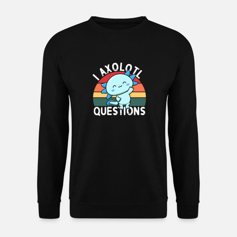 I Axolotl Fragen - Unisex Pullover - Schwarz