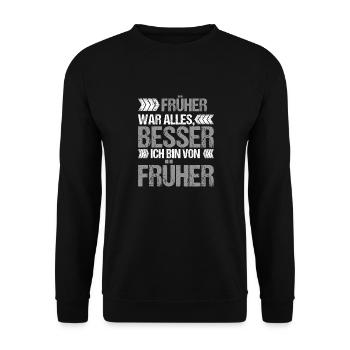 Früher war alles Besser ich bin von Früher - Unisex Pullover - Schwarz - Vorne - Alina (178cm) & Michal (187cm)