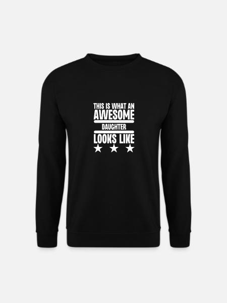 So sieht eine tolle Tochter aus - Unisex Pullover - Schwarz