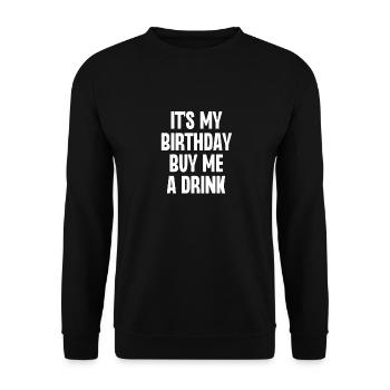 It's My Birthday Buy Me a Drink - Unisex Sweatshirt - black - Front - Alina (178cm) & Michal (187cm)