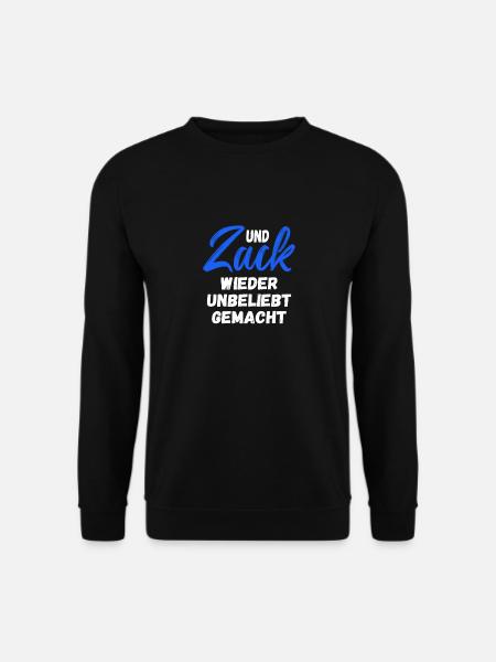 Und Zack wieder unbeliebt gemacht - Unisex Pullover - Schwarz