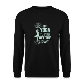 I Do Yoga To Burn Off The Crazy Meditation Yoga - Unisex Sweatshirt - black - Front - Alina (178cm) & Michal (187cm)