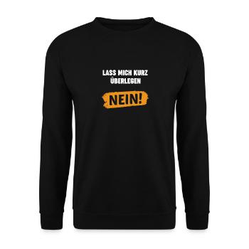 Lass Mich Kurz Überlegen Nein Ironie Spruch - Unisex Pullover - Schwarz - Vorne - Alina (178cm) & Michal (187cm)