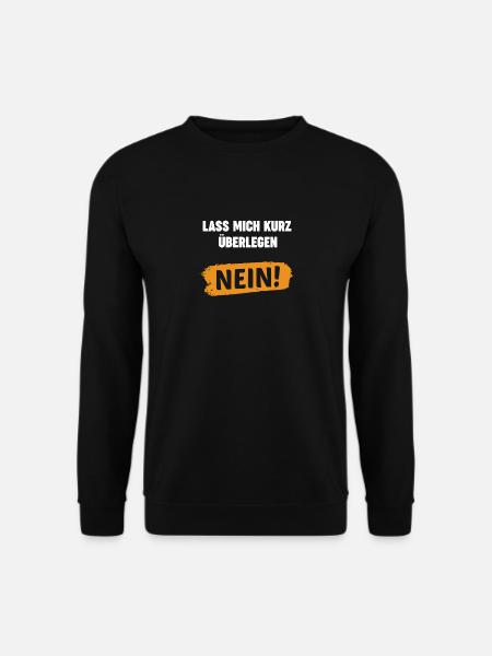 Lass Mich Kurz Überlegen Nein Ironie Spruch - Unisex Pullover - Schwarz