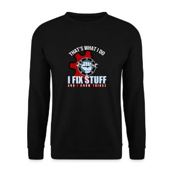 That's What I Do I Fix Stuff And I Know Things - Unisex Sweatshirt - black - Front - Alina (178cm) & Michal (187cm)