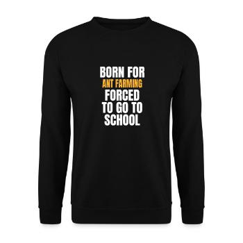 BORN FOR ANT FARMING FUNNY GIFT FORCED TO GO TO SC - Unisex Sweatshirt - black - Front - Alina (178cm) & Michal (187cm)