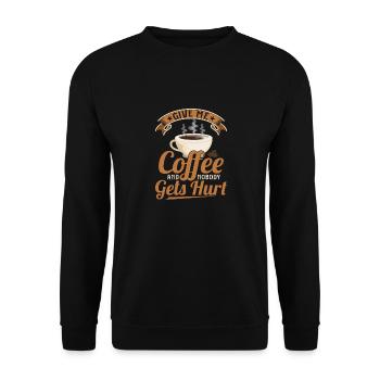 Give Me Coffee And Nobody Gets Hurt Caffinated Dr - Unisex Pullover - Schwarz - Vorne - Alina (178cm) & Michal (187cm)