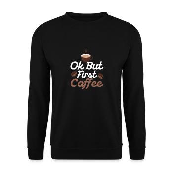 Ok but First Coffee Caffeinated Morning Person - Unisex Pullover - Schwarz - Vorne - Alina (178cm) & Michal (187cm)
