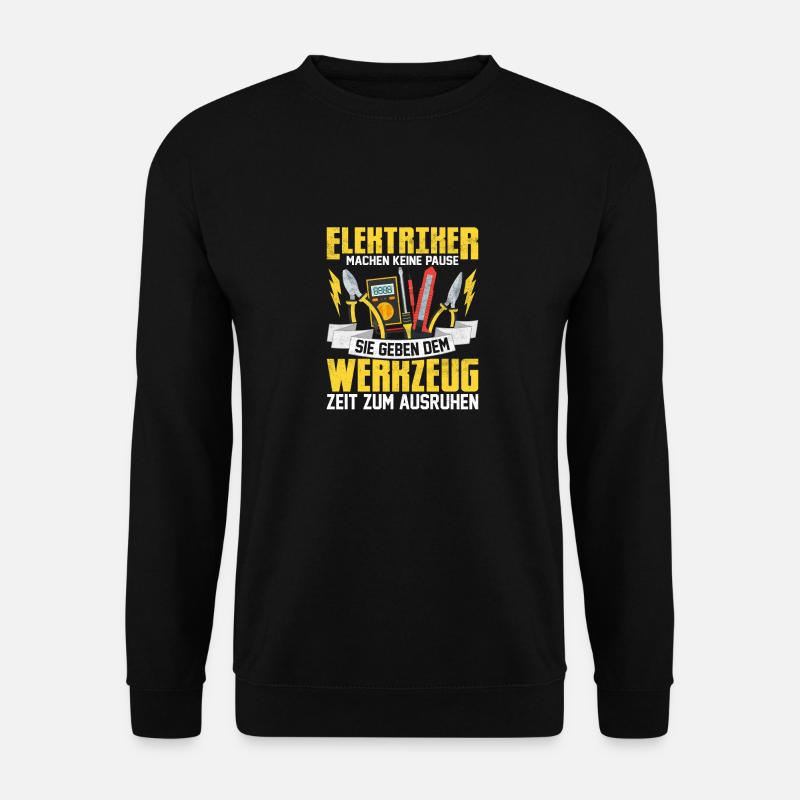 Elektriker machen keine Pause Elektro - Unisex Pullover - Schwarz