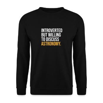 INTROVERTED BUT WILLING TO DISCUSS ASTRONOMY FUNNY - Unisex Sweatshirt - black - Front - Alina (178cm) & Michal (187cm)