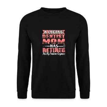 A Legend Dentist Mom Has Retired Not My Problem - Unisex Pullover - Schwarz - Vorne - Alina (178cm) & Michal (187cm)