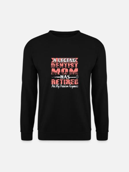 A Legend Dentist Mom Has Retired Not My Problem - Unisex Pullover - Schwarz