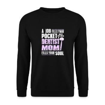 A Job Fills Your Pocket But Being A Dentist Mom - Unisex Sweatshirt - black - Front - Alina (178cm) & Michal (187cm)