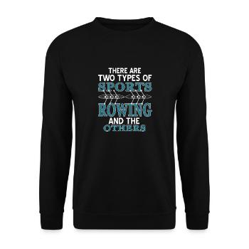 There Are Two Types Of Sports Rowing & Others - Unisex Sweatshirt - black - Front - Alina (178cm) & Michal (187cm)