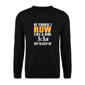 Of Course I Row Like A Girl Try To Keep Up Tee - Unisex Sweatshirt - black - Front - Alina (178cm) & Michal (187cm)