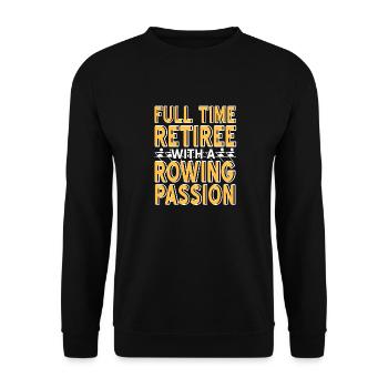 Full Time Retiree With A Rowing Passion T-Shirt - Unisex Sweatshirt - black - Front - Alina (178cm) & Michal (187cm)