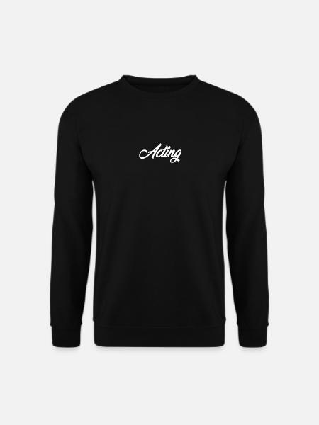 ACTING CURSIVE TEXT NOVELTY HOBBY - Unisex Sweatshirt - black