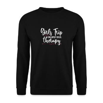 Girls Trip Cheaper Than A Therapy 2021 Fun Party - Unisex Sweatshirt - black - Front - Alina (178cm) & Michal (187cm)
