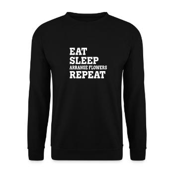 EAT SLEEP ARRANGE FLOWERS REPEAT FUNNY SARCASTIC - Unisex Pullover - Schwarz - Vorne - Alina (178cm) & Michal (187cm)