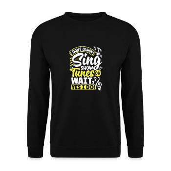 Theater Thespian Thespianism I Dont Always Sing - Unisex Pullover - Schwarz - Vorne - Alina (178cm) & Michal (187cm)