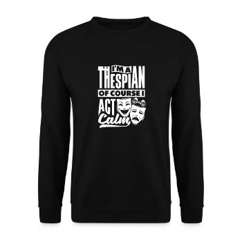 Theater Thespian Theatrical Thespianism Act Calm - Unisex Sweatshirt - black - Front - Alina (178cm) & Michal (187cm)