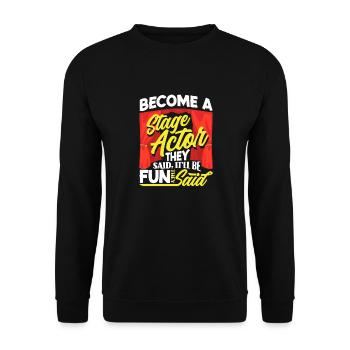 Theater Thespian Theatrical Thespianism Become A - Unisex Pullover - Schwarz - Vorne - Alina (178cm) & Michal (187cm)