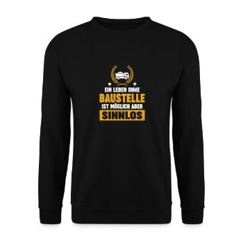 A life without a construction site is possible but pointless - Unisex Sweatshirt - black - Front - Alina (178cm) & Michal (187cm)