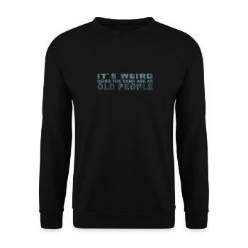 C’est bizarre d’avoir le même âge que les personnes âgées - Sweat-shirt Unisexe - noir - Devant - Alina (178cm) & Michal (187cm)