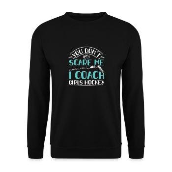 You Dont Scare Me I Coach Girls Hockey Funny Coach - Unisex Pullover - Schwarz - Vorne - Alina (178cm) & Michal (187cm)
