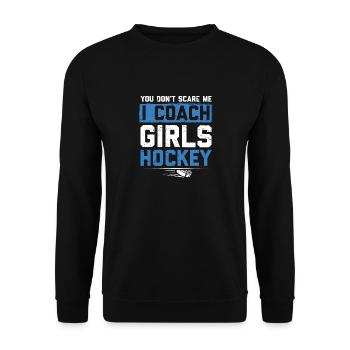 You Dont Scare Me I Coach Girls Hockey Funny Coach - Unisex Sweatshirt - black - Front - Alina (178cm) & Michal (187cm)