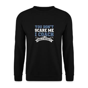 You Dont Scare Me I Coach Girls Hockey Funny Coach - Unisex Sweatshirt - black - Front - Alina (178cm) & Michal (187cm)