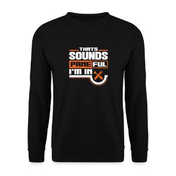 Glazier Window Fitter That Sounds Paneful I'm In - Unisex Pullover - Schwarz - Vorne - Alina (178cm) & Michal (187cm)