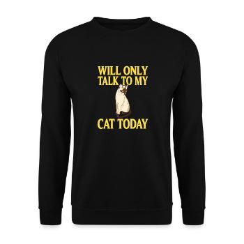 Will Only Talk To My Cat Today Funny T-Shirt - Unisex Pullover - Schwarz - Vorne - Alina (178cm) & Michal (187cm)