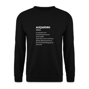 Alejandro: An absolute stud. Everthing he touches - Unisex Sweatshirt - black - Front - Alina (178cm) & Michal (187cm)