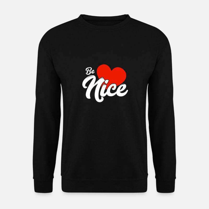 Be nice - Unisex Pullover - Schwarz