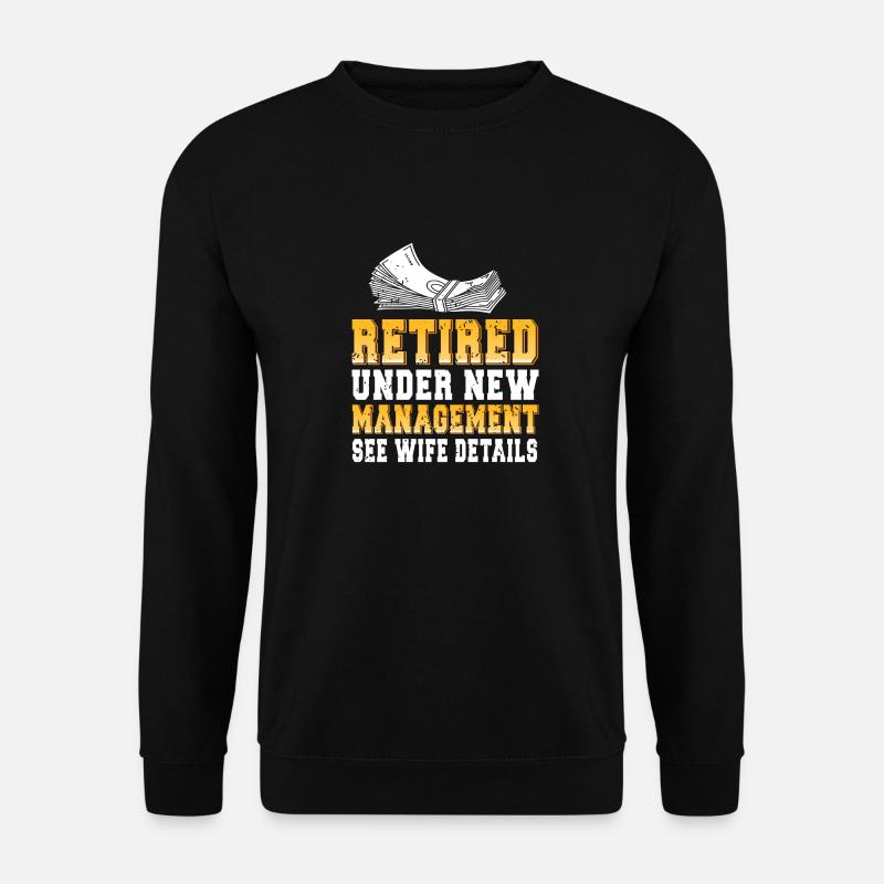 Retired Under New Management Funny T-Shirt Present - Unisex Pullover - Schwarz
