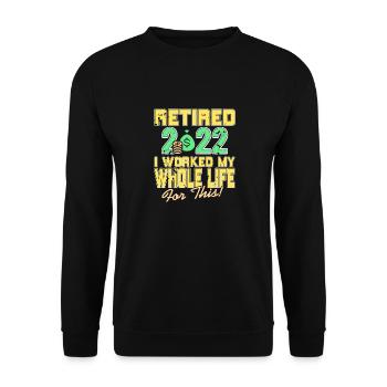 Retired 2022 | I Worked My Whole Life For This! - Unisex Pullover - Schwarz - Vorne - Alina (178cm) & Michal (187cm)
