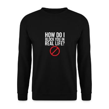 Comment puis-je vous bloquer dans la vraie vie - Sweat-shirt Unisexe - noir - Devant - Alina (178cm) & Michal (187cm)