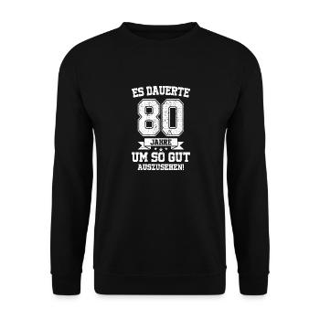 Es Dauerte 80 Jahre Gut Auszusehen 80. Geburtstag - Unisex Pullover - Schwarz - Vorne - Alina (178cm) & Michal (187cm)