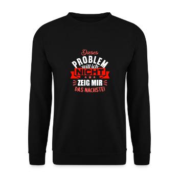 Dieses Problem will ich nicht zeig mir das nächste - Unisex Pullover - Schwarz - Vorne - Alina (178cm) & Michal (187cm)