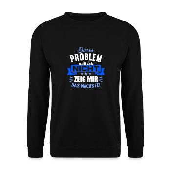 Dieses Problem will ich nicht zeig mir das nächste - Unisex Pullover - Schwarz - Vorne - Alina (178cm) & Michal (187cm)