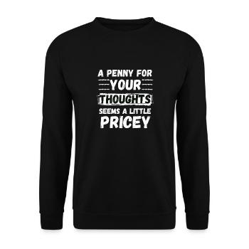 A Penny for your thoughts seems a little Pricey - Unisex Sweatshirt - black - Front - Alina (178cm) & Michal (187cm)