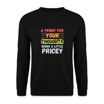A Penny for your thoughts seems a little Pricey - Unisex Sweatshirt - black - Front - Alina (178cm) & Michal (187cm)