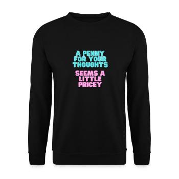 A Penny for your thoughts seems a little Pricey - Unisex Sweatshirt - black - Front - Alina (178cm) & Michal (187cm)