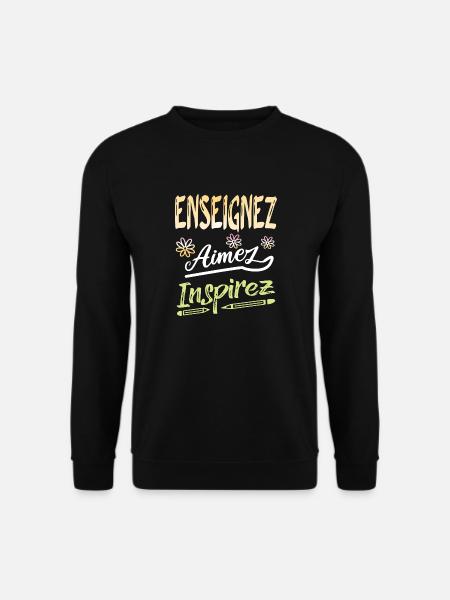 Enseignez aimez inspirez Idée cadeau professeur - Sweat-shirt Unisexe - noir
