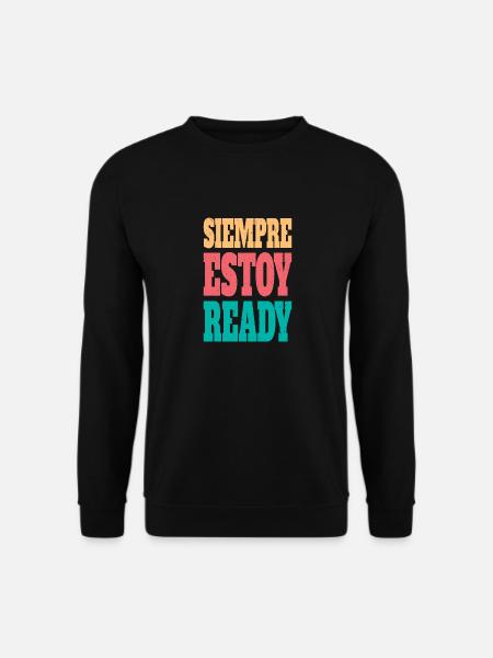 Siempre estoy ready - Unisex Sweatshirt - black
