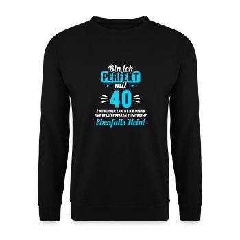 Bin ich perfekt mit 40 Jahren 40. Geburtstag - Unisex Pullover - Schwarz - Vorne - Alina (178cm) & Michal (187cm)