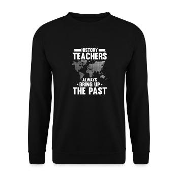 Lustiger Spruch für Geschichte Lehrer und - Unisex Pullover - Schwarz - Vorne - Alina (178cm) & Michal (187cm)