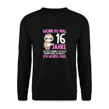 Wenn du groß bist ich wurde Faul 16. Geburtstag - Unisex Pullover - Schwarz - Vorne - Alina (178cm) & Michal (187cm)